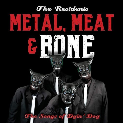 The Residents - Metal, Meat & BoneSongs Of Dyin'