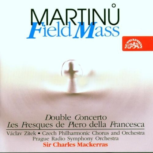 Bohuslav Martinů - Field Mass, Double Concerto, Les Fr