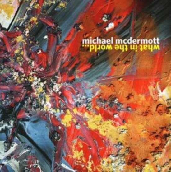 Mcdermott Michael - What In The World