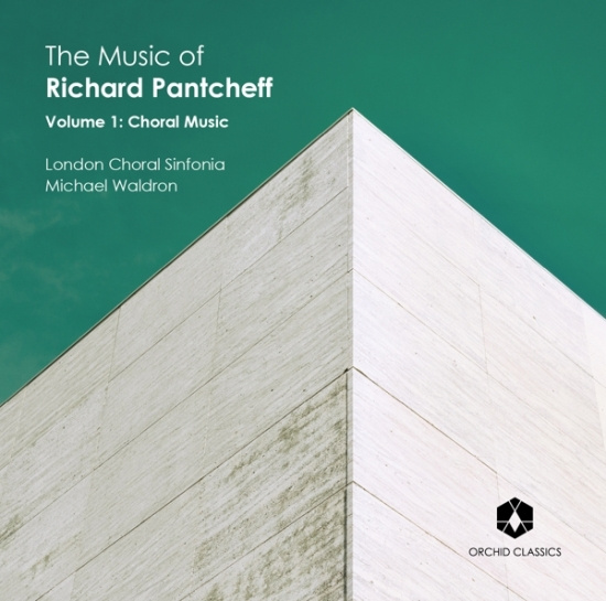 London Choral Sinfonia - Music Of Richard Pantcheff Volume 1