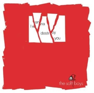 The Soft Boys - I Wanna Destroy You / Near The Soft