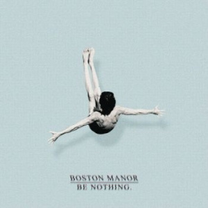 Boston Manor - Be Nothing