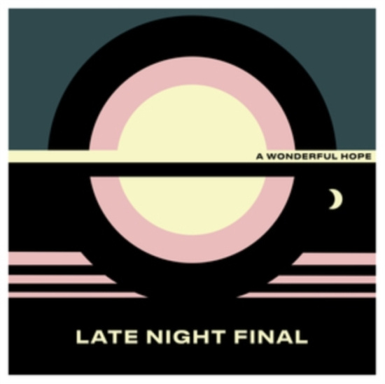 Late Night Final - A Wonderful Hope