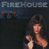 Firehouse - Firehouse Firehouse - Firehouse