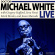 White Michael -Dr.- - Dr. Michael White Live