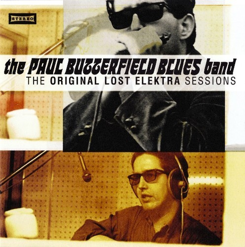 The Paul Butterfield Blues Band - Original Lost Elektra Sessions