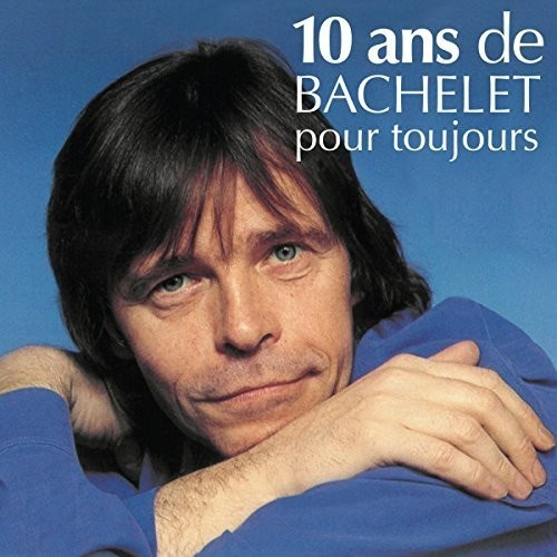 Pierre Bachelet - 10 Ans De Bachelet Pour..