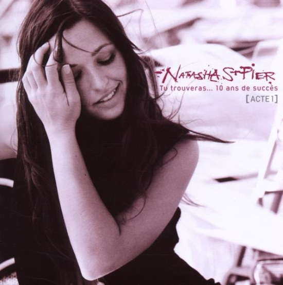 St-Pier Natasha - Tu Trouveras... 10 Ans De Succès
