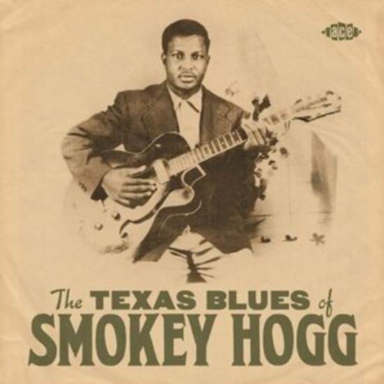 Smokey Hogg - Texas Blues Of Smokey Hogg