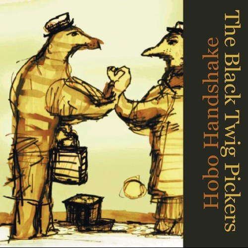 Black Twig Pickers - Hobo Handshake