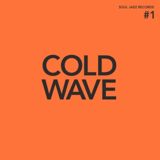 Soul Jazz Records Presents - Cold Wave #1