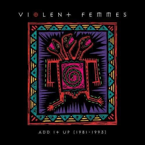 Violent Femmes - Add It Up (1981-1993)