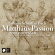 Ton Koopman & Amsterdam Baroque Orchestra - Johann Sebastian Bach: Matthäus Passion Ton Koopman & Amsterdam Baroque Orchestra - Johann Sebastian Bach: Matthäus Passion
