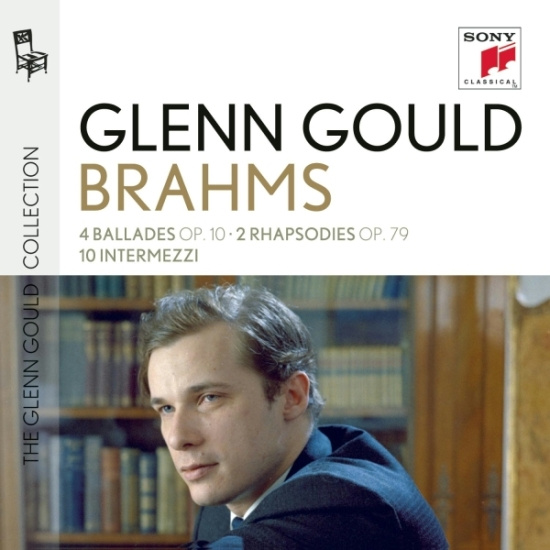 Gould Glenn - Glenn Gould Plays Brahms: 4 Ballades Op. 10 2 Rhapsodies Op. 79 10 Intermezzi