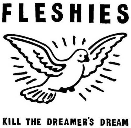 Fleshies - Kill The Dreamers Dream