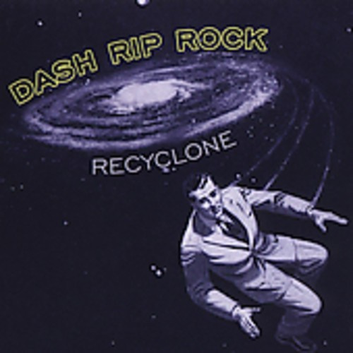 Dash Rip Rock - Re-Cyclone