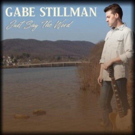 Stillman Gabe - Just Say The Word