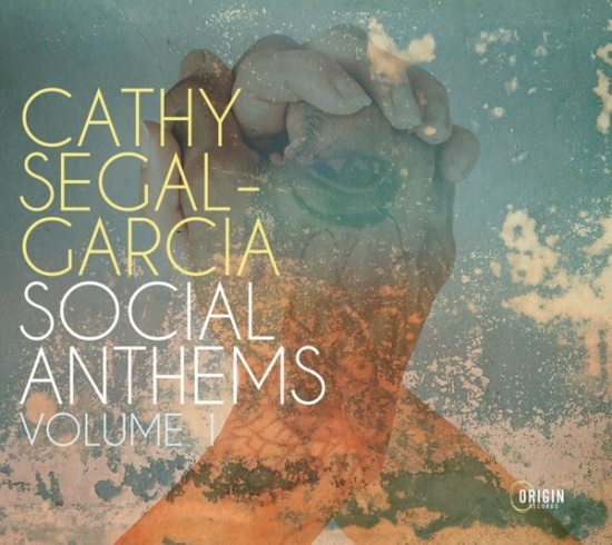 Cathy Segal-Garcia - Social Anthems, Volume 1