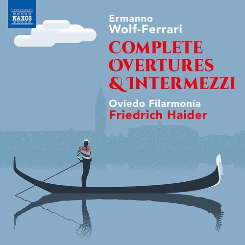Ermanno Wolf-Ferrari - Complete Overtures & Intermezzi