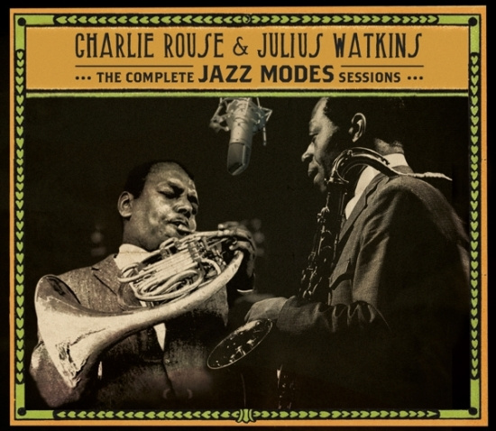 Charlie & Julius Watkins Rouse - Complete Jazz Modes Sessions