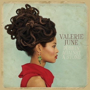 Valerie June - Pushin against a stone