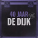 De Dijk - 40 Jaar (Het Beste Van Nu Tot Toen) De Dijk - 40 Jaar (Het Beste Van Nu Tot Toen)