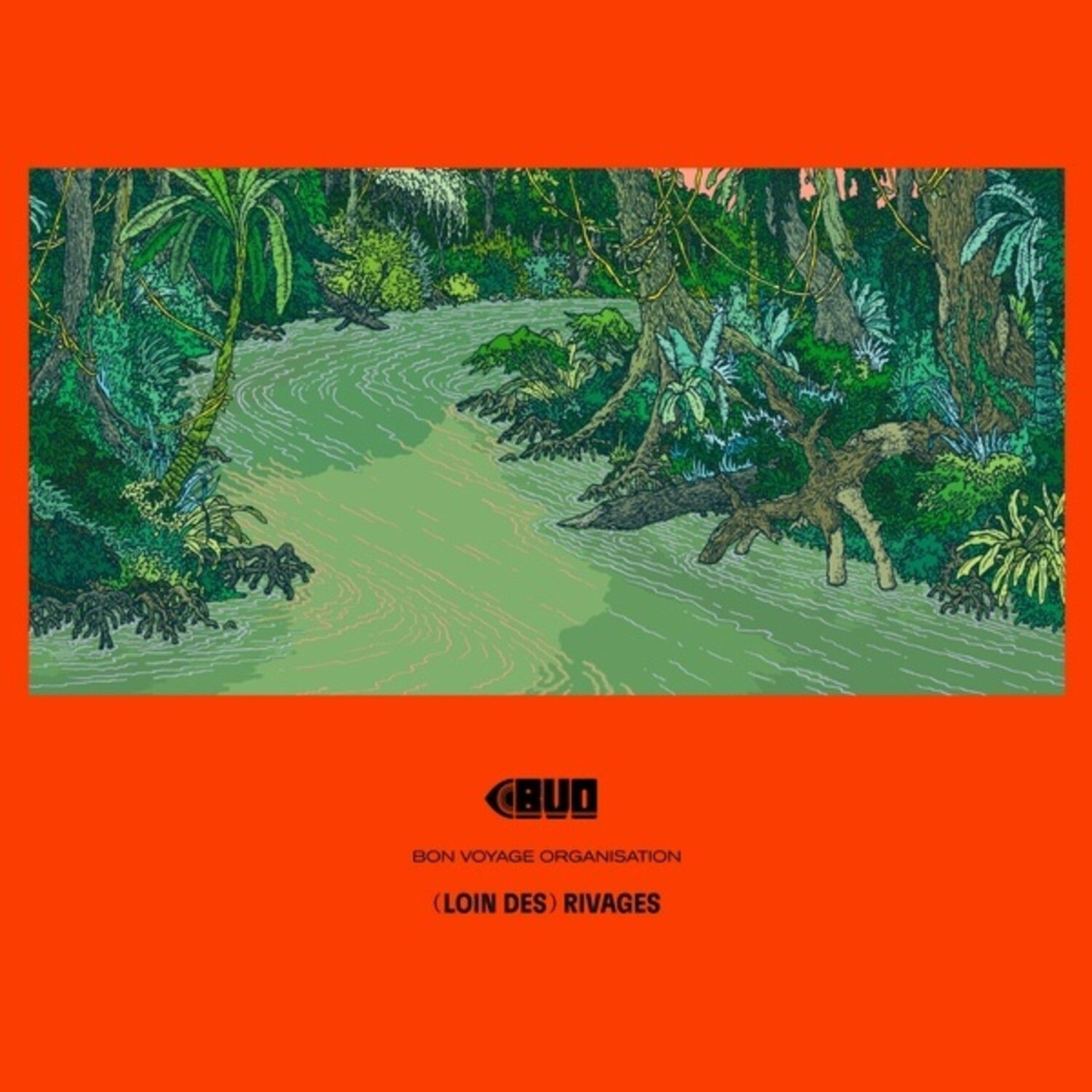 Bon Voyage Organisation - Loin Des Rivages