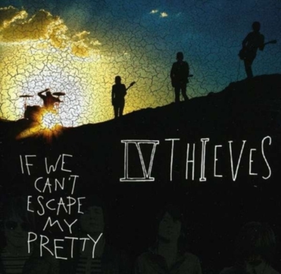 Iv Thieves - If We Can't Escape My Pretty