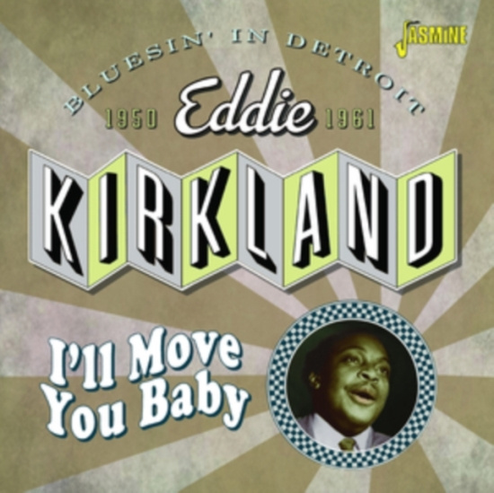 Kirkland Eddie - I'll Move You Baby - Bluesin' In De