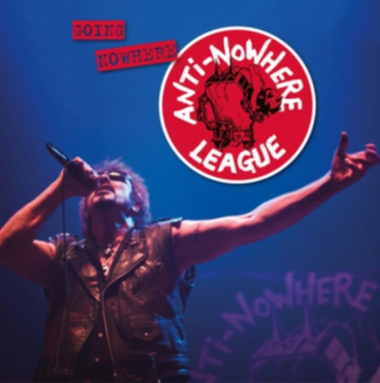 Anti-Nowhere League - Going Nowhere (But Going Strong) Vi