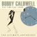Bobby Caldwell - Time Has Come: The Ultimate Anthology Bobby Caldwell - Time Has Come: The Ultimate Anthology
