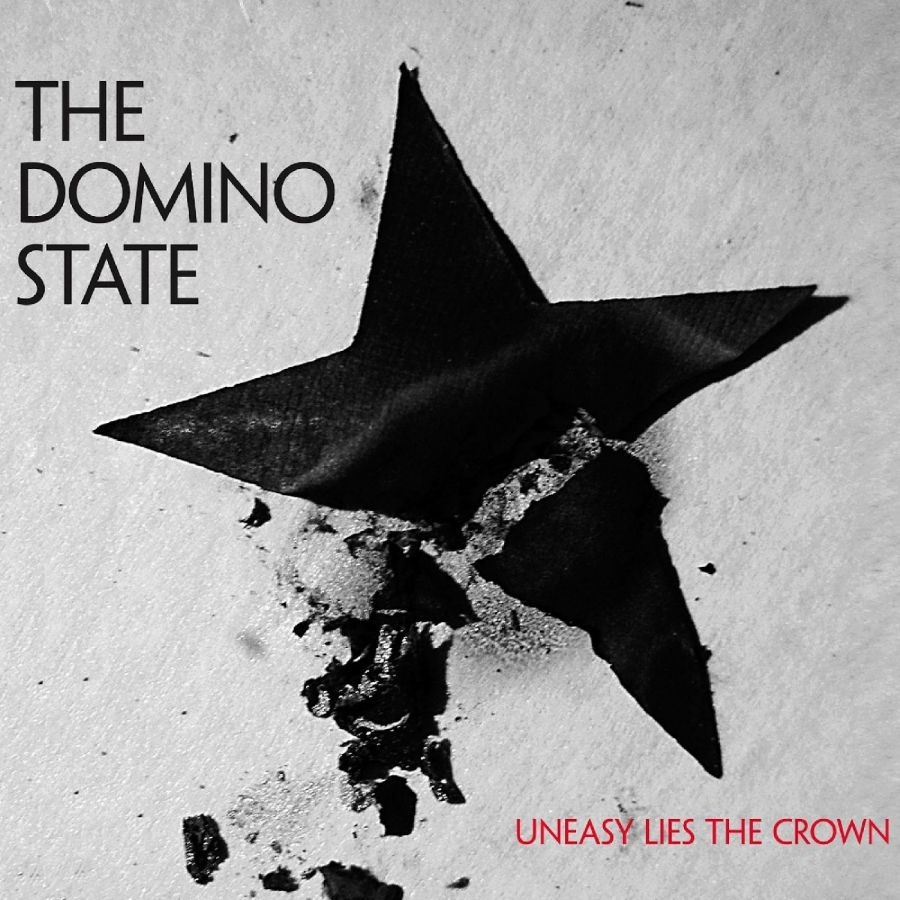 The Domino State - Uneasy Lies The Crown