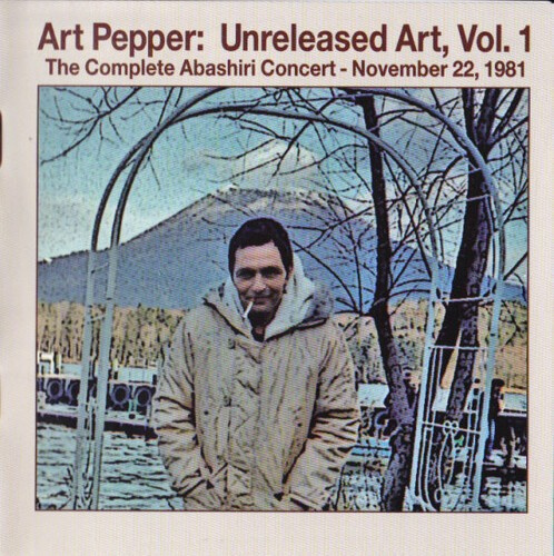 Art Pepper - Unreleased Art Volume 1: The C