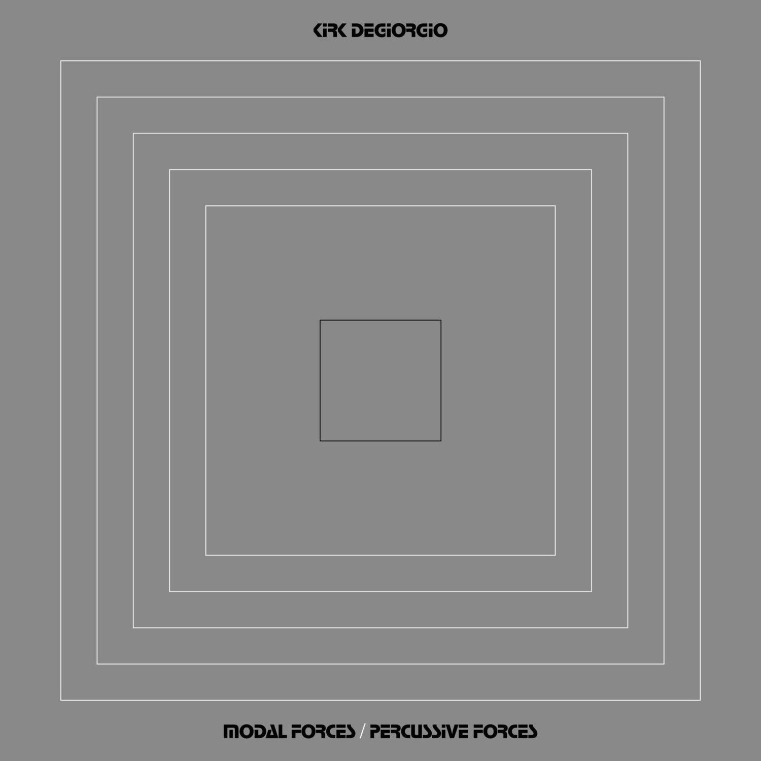 Kirk Degiorgio - Modal Forces / Percussive Forces