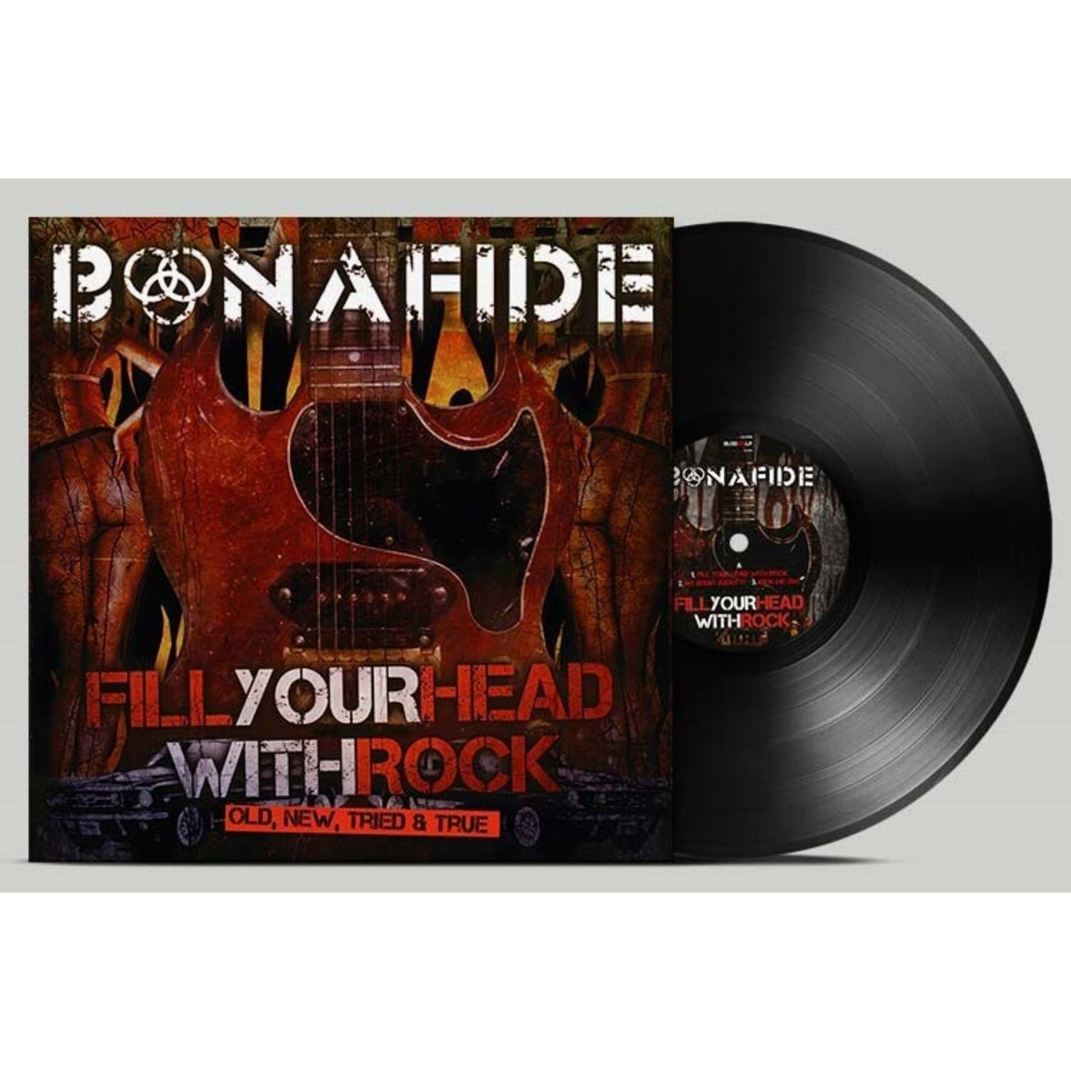 Bonafide - Fill Your Head With Rock - Old New Tried & True