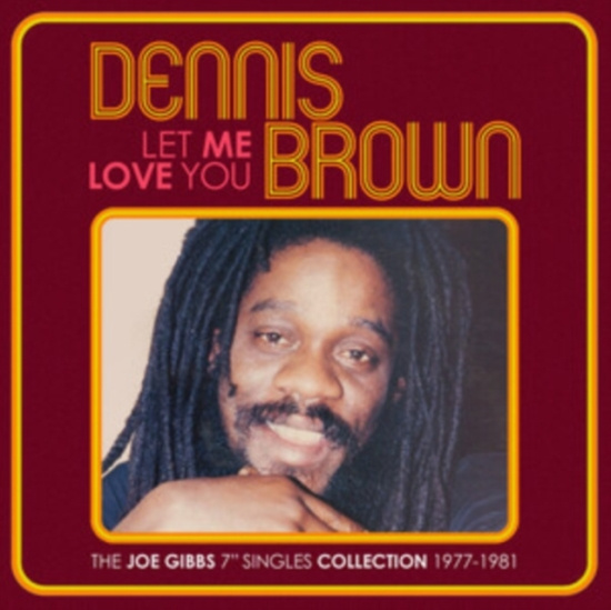 Brown Dennis - Let Me Love You - The Joe Gibbs 7