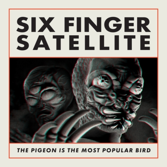 Six Finger Satellite - The Pigeon Is The Most Popular Bird