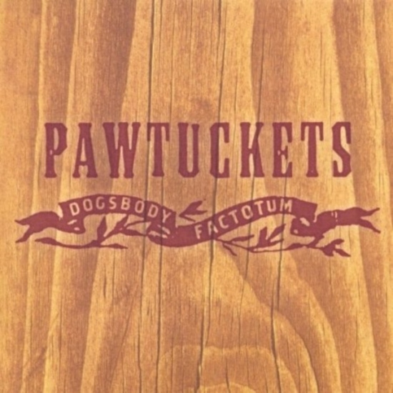 PAWTUCKETS - DOGSBODY FACTOTUM