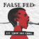 False Fed - Let Them Eat Fake False Fed - Let Them Eat Fake