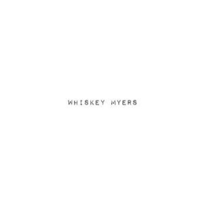 Whiskey Myers - Whiskey Myers