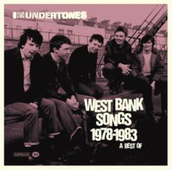 The Undertones - West Bank Songs 1978-1983: A Best O