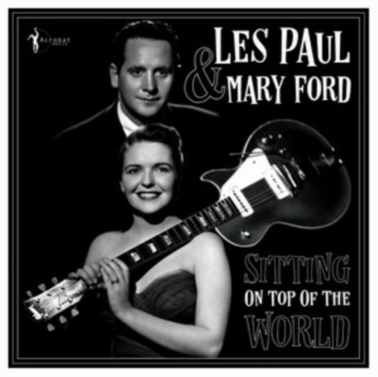 Paul Les & Mary Ford - Sitting On Top Of The World: 1950-5