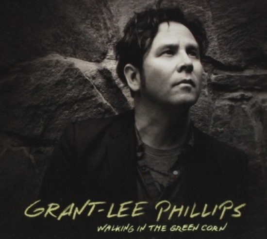Phillips Grant-Lee - Walking In The Green Corn (10Th Ann