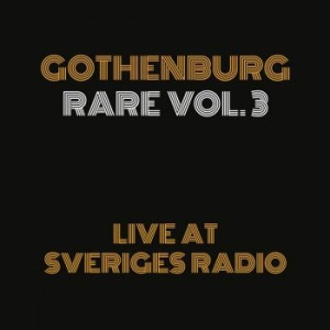 Various - Gothenburg Rare Vol. 3 - Live at Sveriges Radio