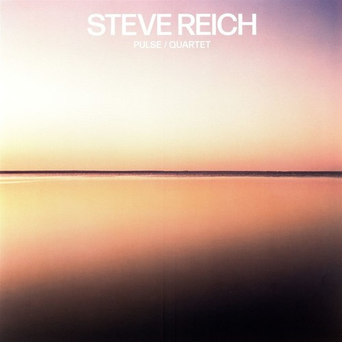 Steve Reich - Pulse / Quartet