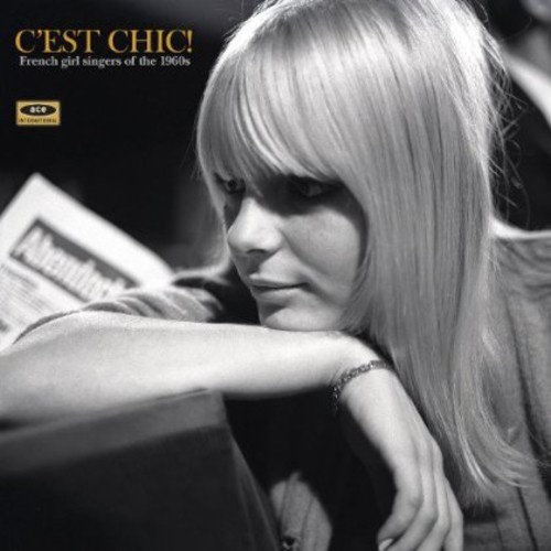 Various Artists - C'est Chic! French Girl Singers Of the 1960s / Various