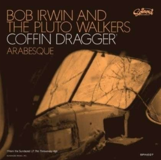 Irwin Bob And The Pluto Walkers - Coffin Dragger / Arabesque