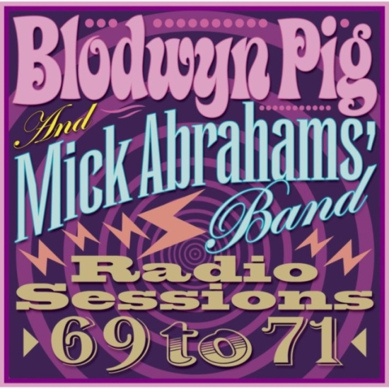 Blodwyn Pig & Mick Abrahams Band - Radio Sessions 1969-1971