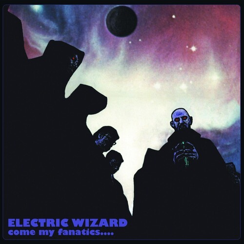 Electric Wizard - COME MY FANATICS