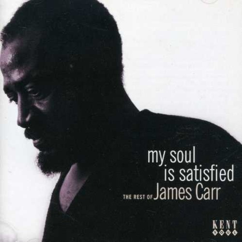 James Carr - My Soul Is Satisfied: The Best Of T
